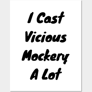 I cast Vicious mockery a lot Posters and Art